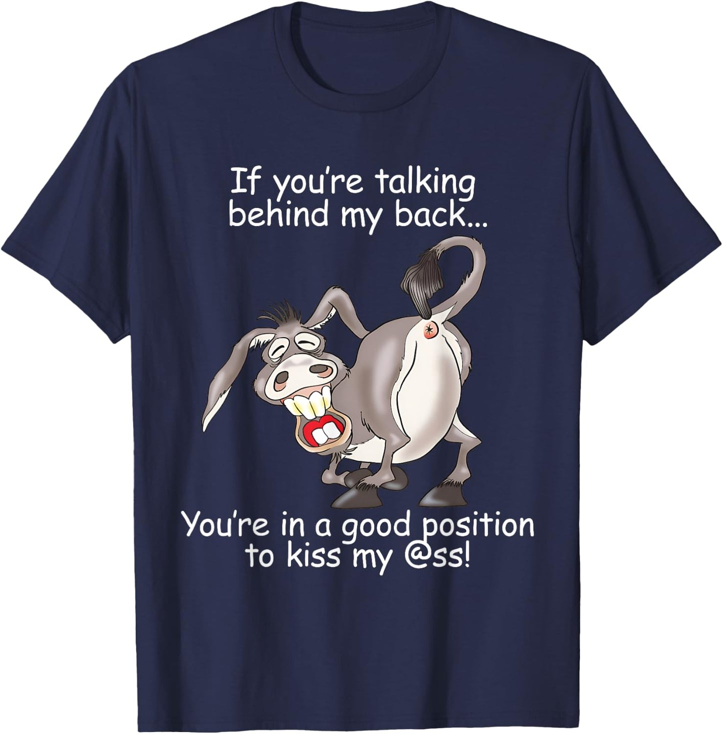 If You Are Talking Behind My Back You Are In A Good Position T-Shirt - T-Shirt | Navy