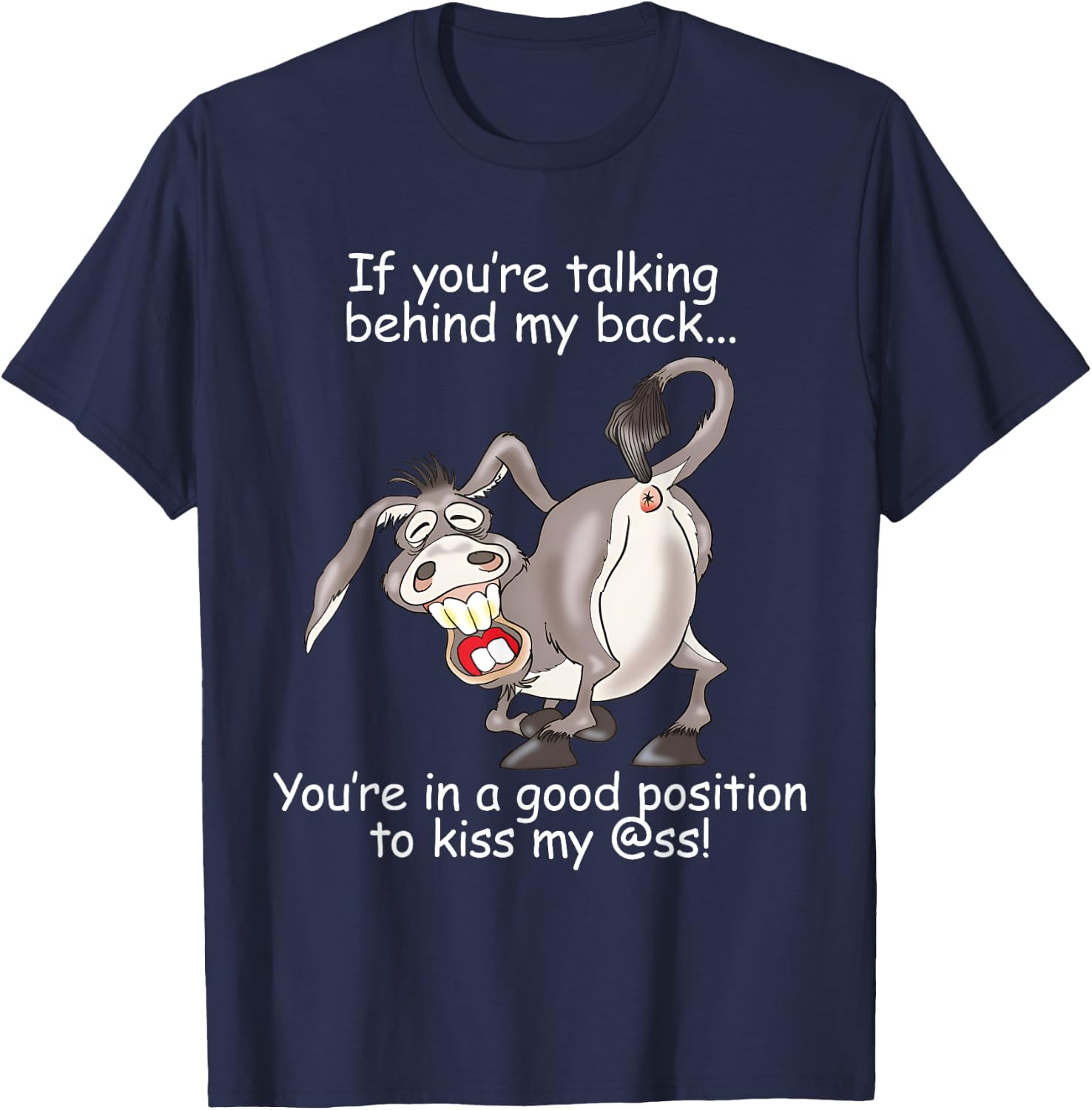 If You Are Talking Behind My Back You Are In A Good Position T-Shirt - T-Shirt | Navy