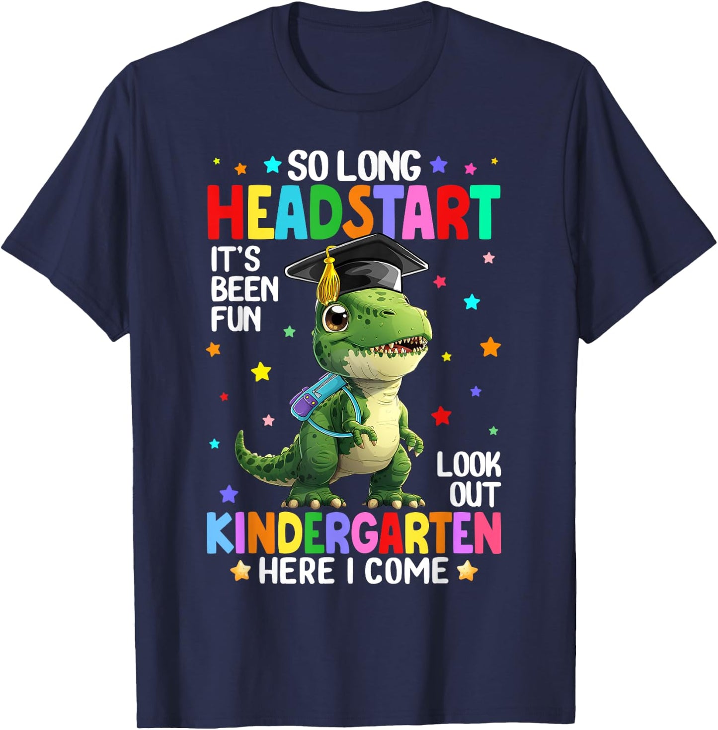 T Rex Dinosaur So Long Headstart Kindergarten Here I Come T-Shirt - T-Shirt | Navy