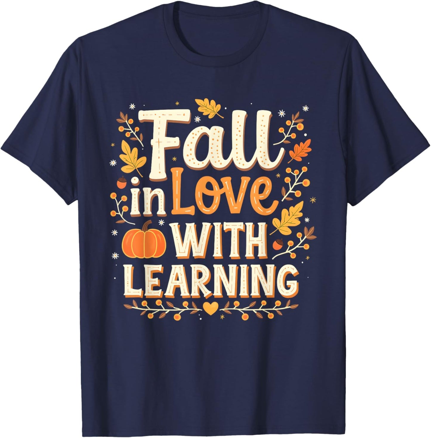 Fall In Love With Learning Autumn Thanksgiving T-Shirt - T-Shirt | Navy