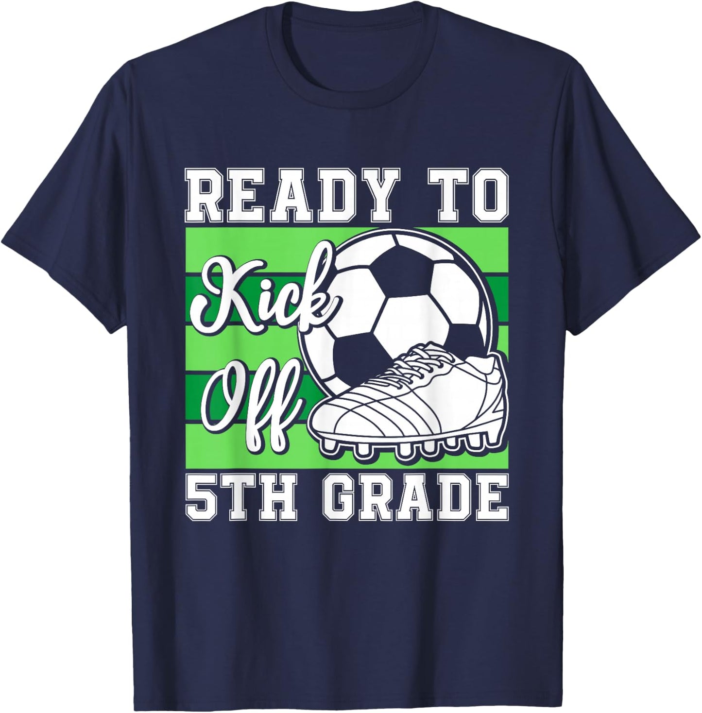 Ready To Kick Off 5th grade Soccer Boys Funny Soccer Player T-Shirt - T-Shirt | Navy