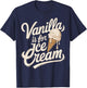 Vanilla Is for Ice Cream Funny Quote T-Shirt - T-Shirt | Navy