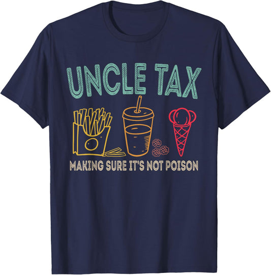 Uncle Tax Making Sure It's Not Poison Fathers Day Uncle Joke T-Shirt - T-Shirt | Navy