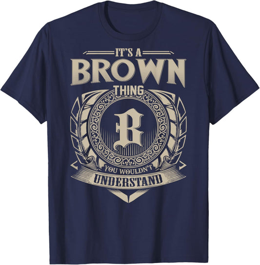 It's A BROWN Thing You Wouldn't Understand Funny Family Name T-Shirt - T-Shirt | Navy