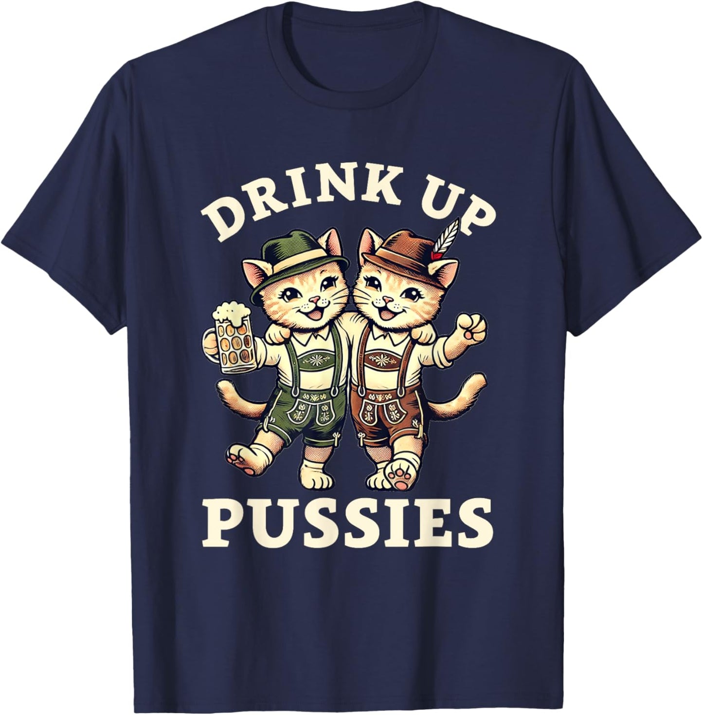 Oktoberfest Drinking Oktoberfest Cat Beer Drink Up Pussies Men Women T-Shirt - T-Shirt | Navy