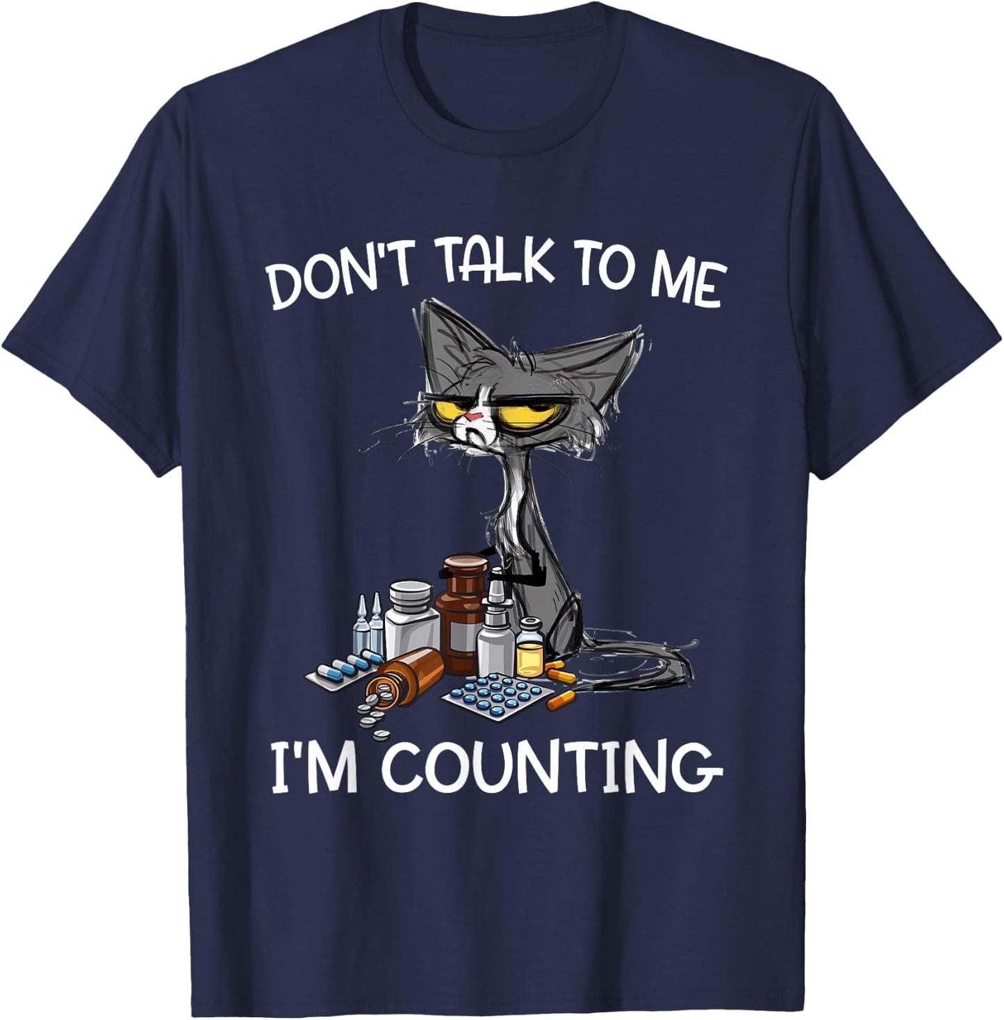 Don't Talk to Me I'm Counting Funny Cat Pharmacy Tech T-Shirt - T-Shirt | Navy