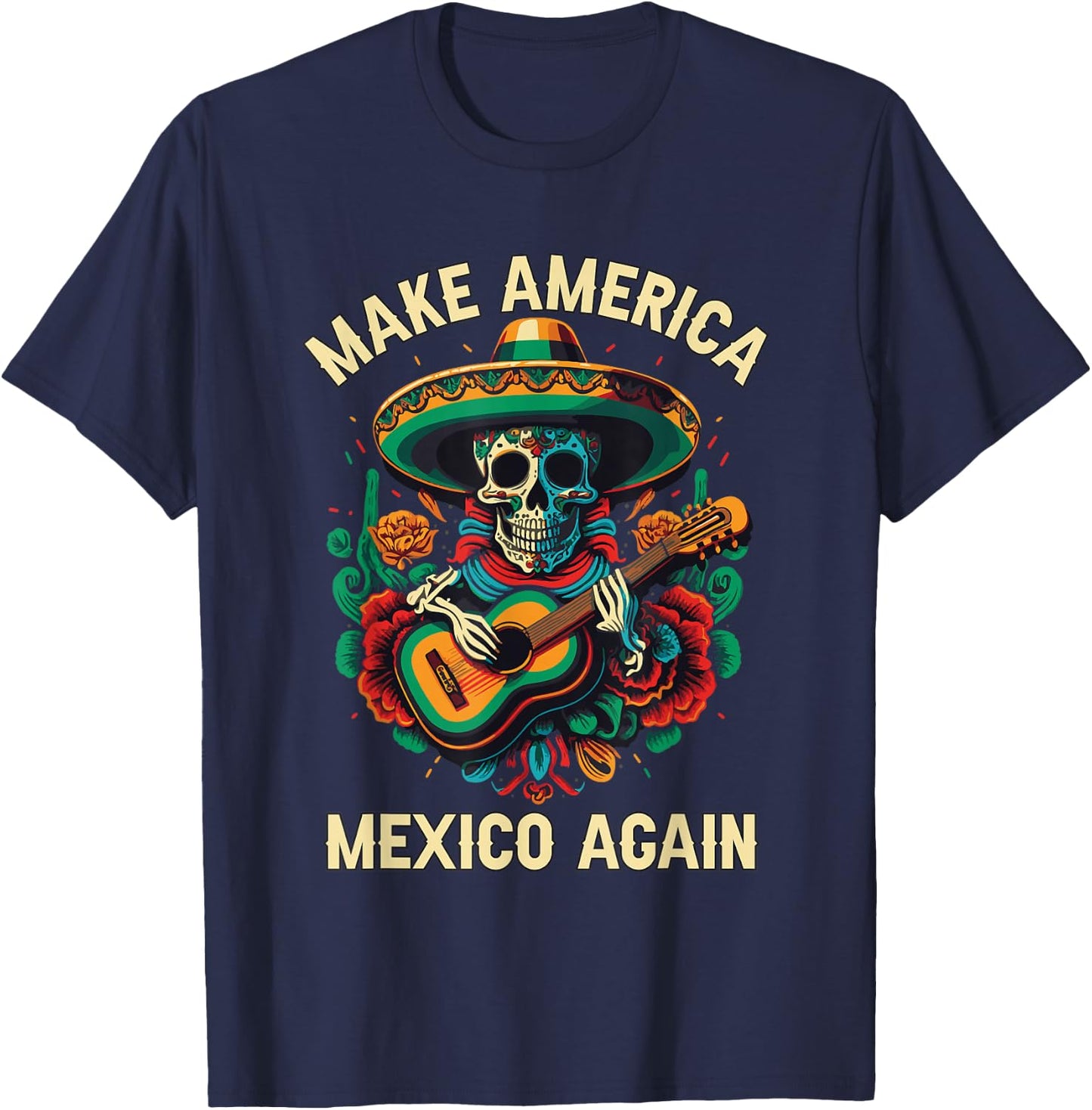 Make America Mexico Again America Mexico American Mexican T-Shirt - T-Shirt | Navy