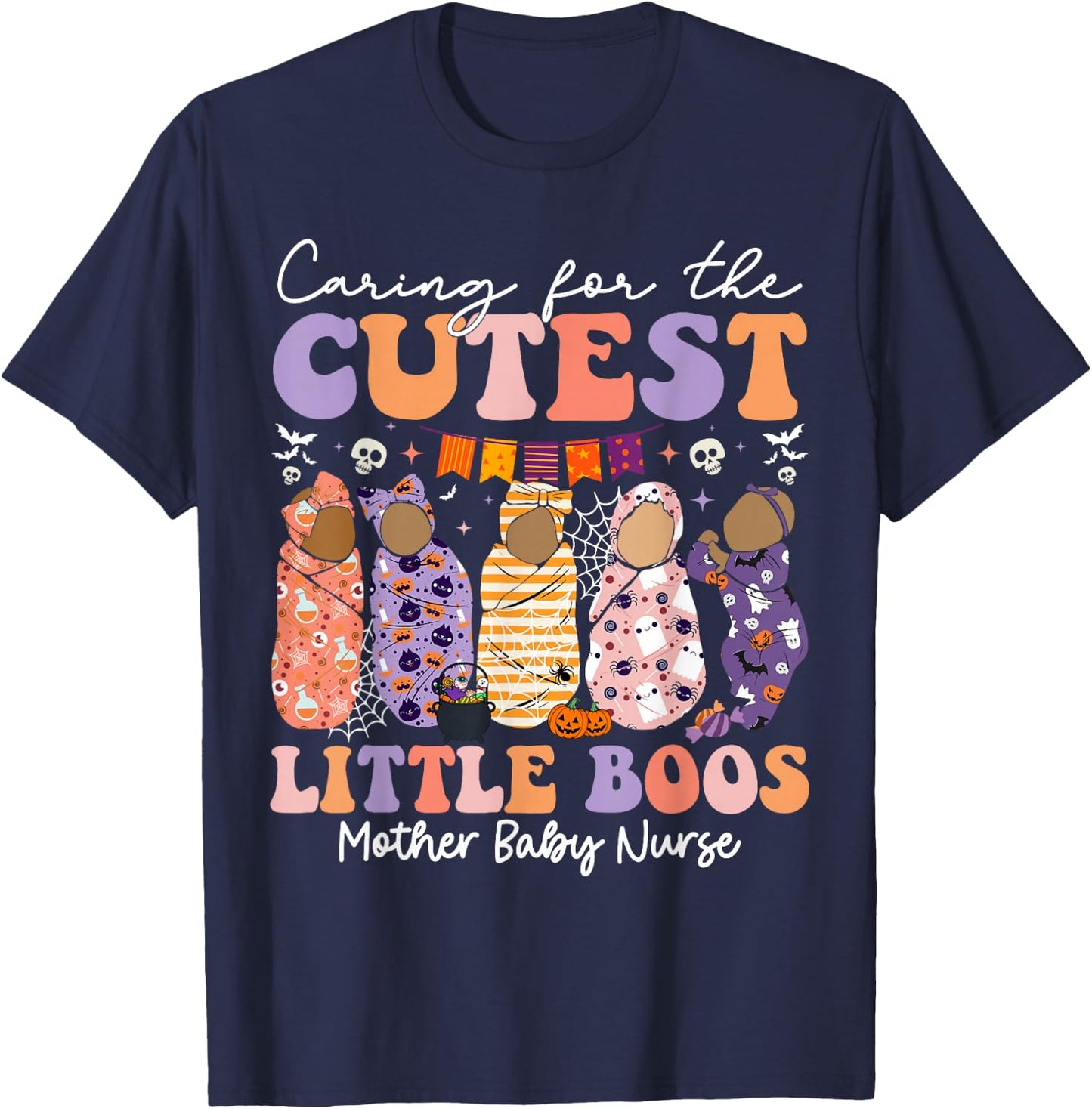 Caring For The Cutest Boos Mother Baby Nurse Halloween T-Shirt - T-Shirt | Navy