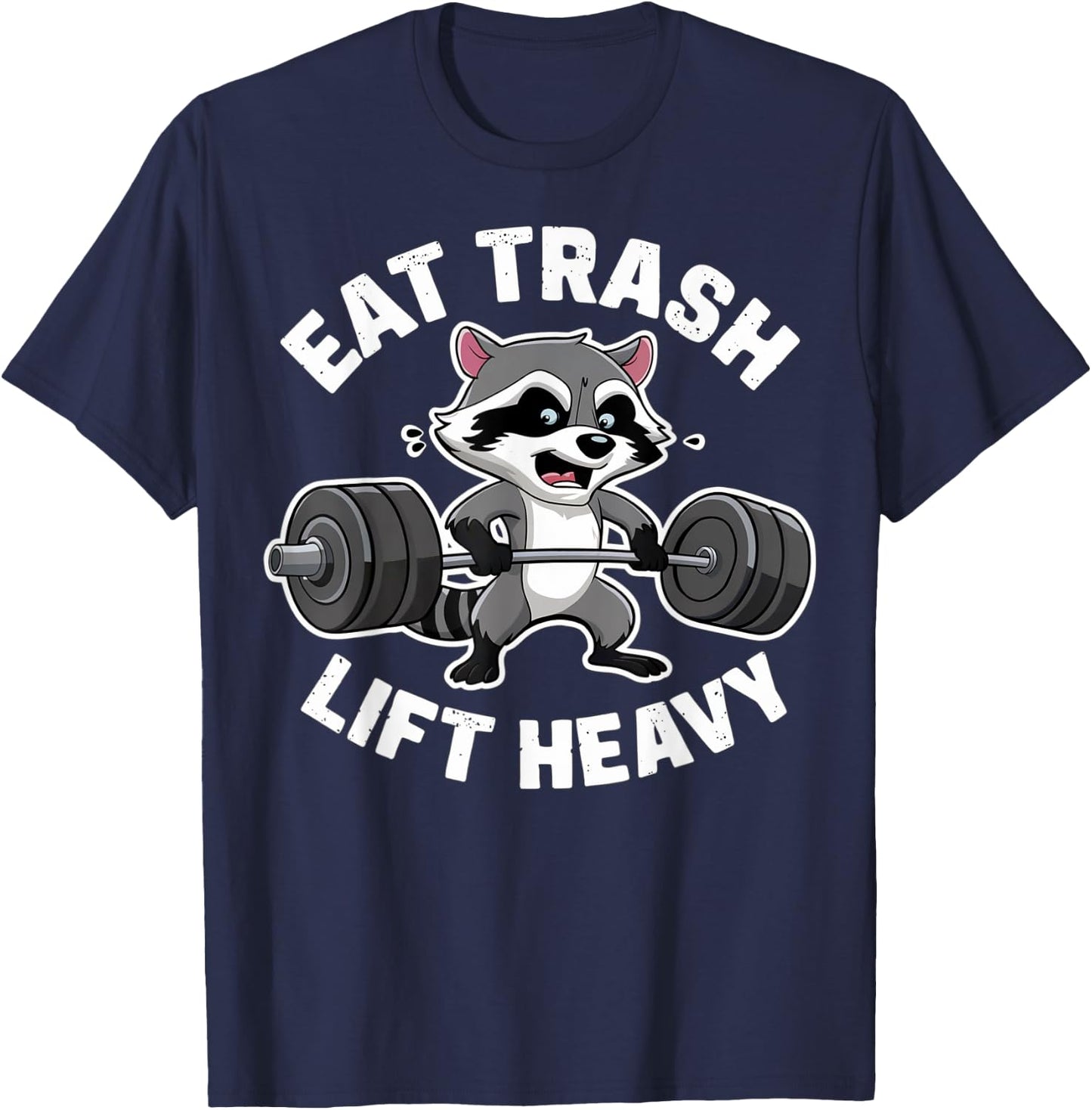 Eat Trash Lift Heavy Racoon Gym Workout Quote Weightlifting T-Shirt - T-Shirt | Navy