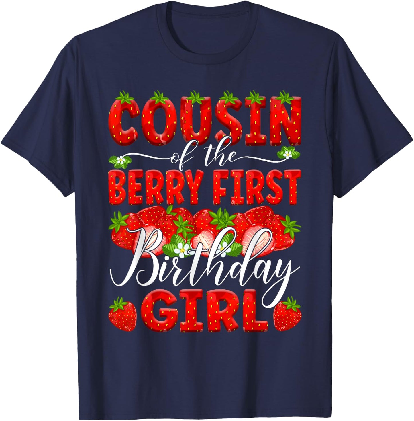 Cousin Of The Berry First Birthday Of Girl Strawberry Cuz T-Shirt - T-Shirt | Navy