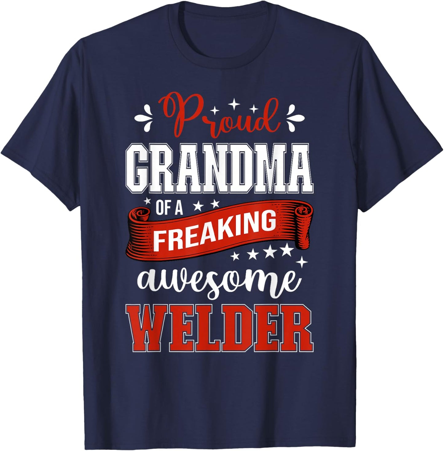 proud Grandma of a freaking awesome Welder T-Shirt - T-Shirt | Navy
