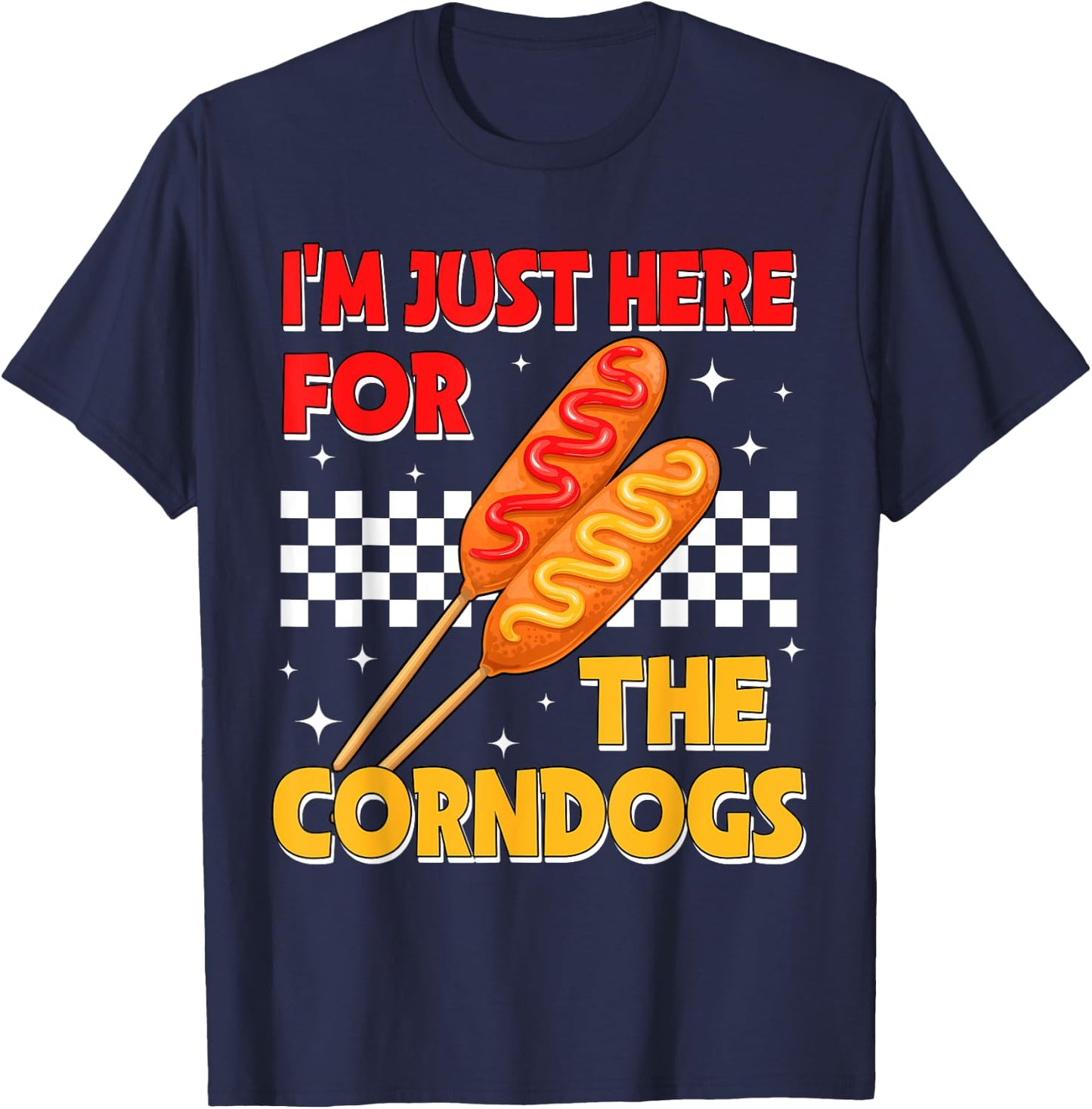 I'm Just Here For The Corn Dogs State Fair Corndog Lover T-Shirt - T-Shirt | Navy