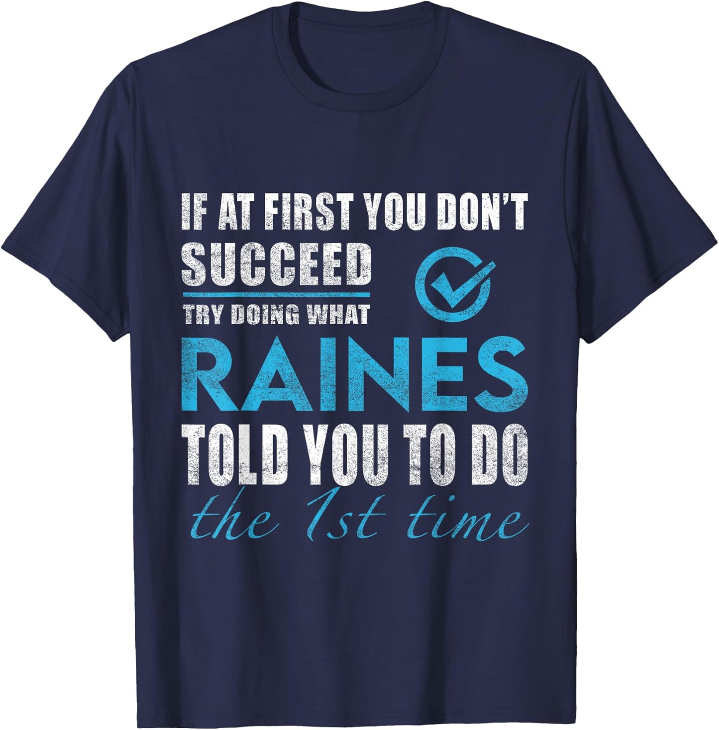 Raines Name - Try What Raines Told You To Do T-Shirt - T-Shirt | Navy