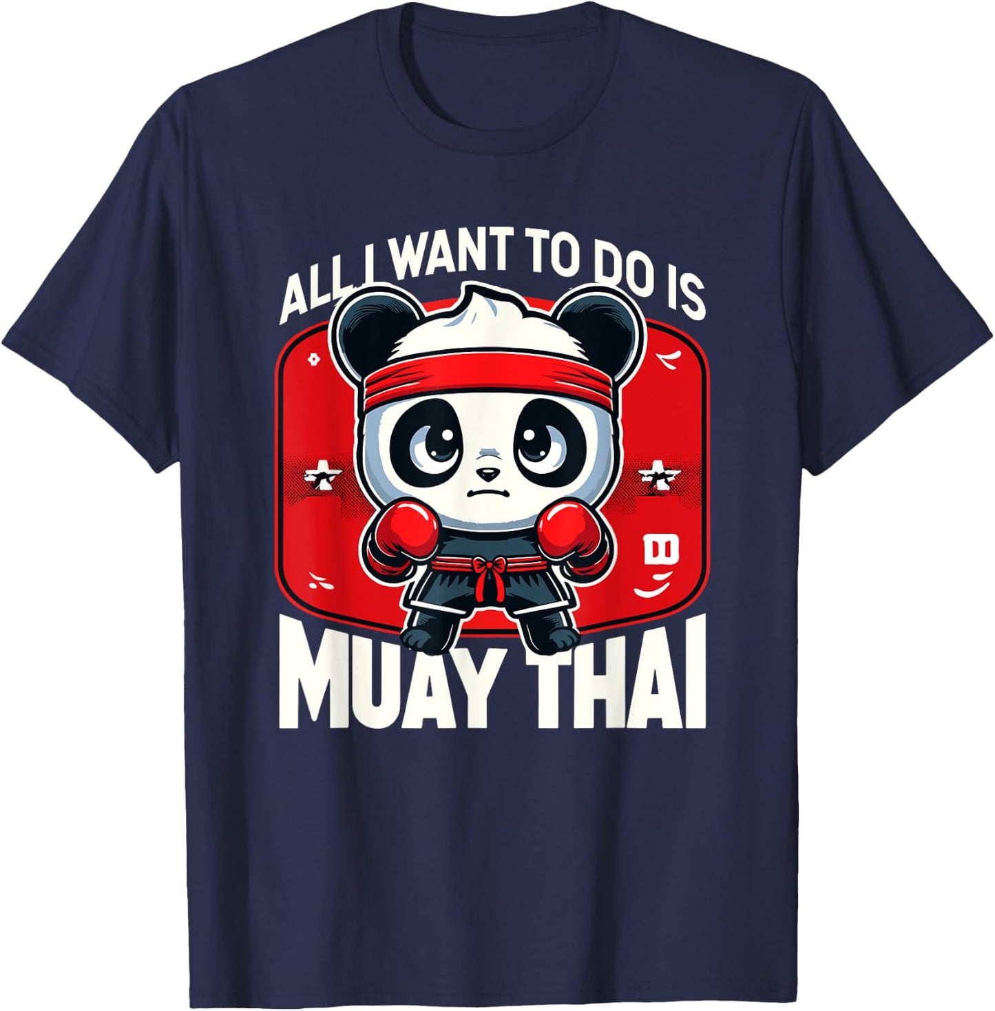 Muay Thai Panda All I Want To Do Is Cute Fighter Boxer T-Shirt - T-Shirt | Navy