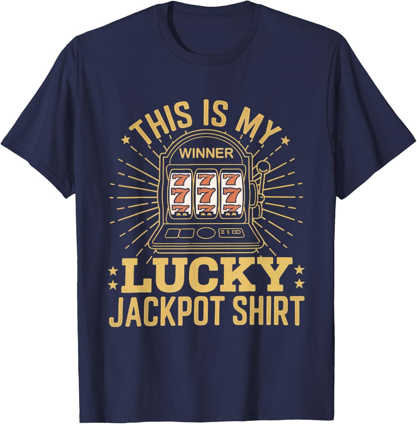 This Is My Lucky Jackpot Shirt Slot Machine Casino Men Women T-Shirt - T-Shirt | Navy