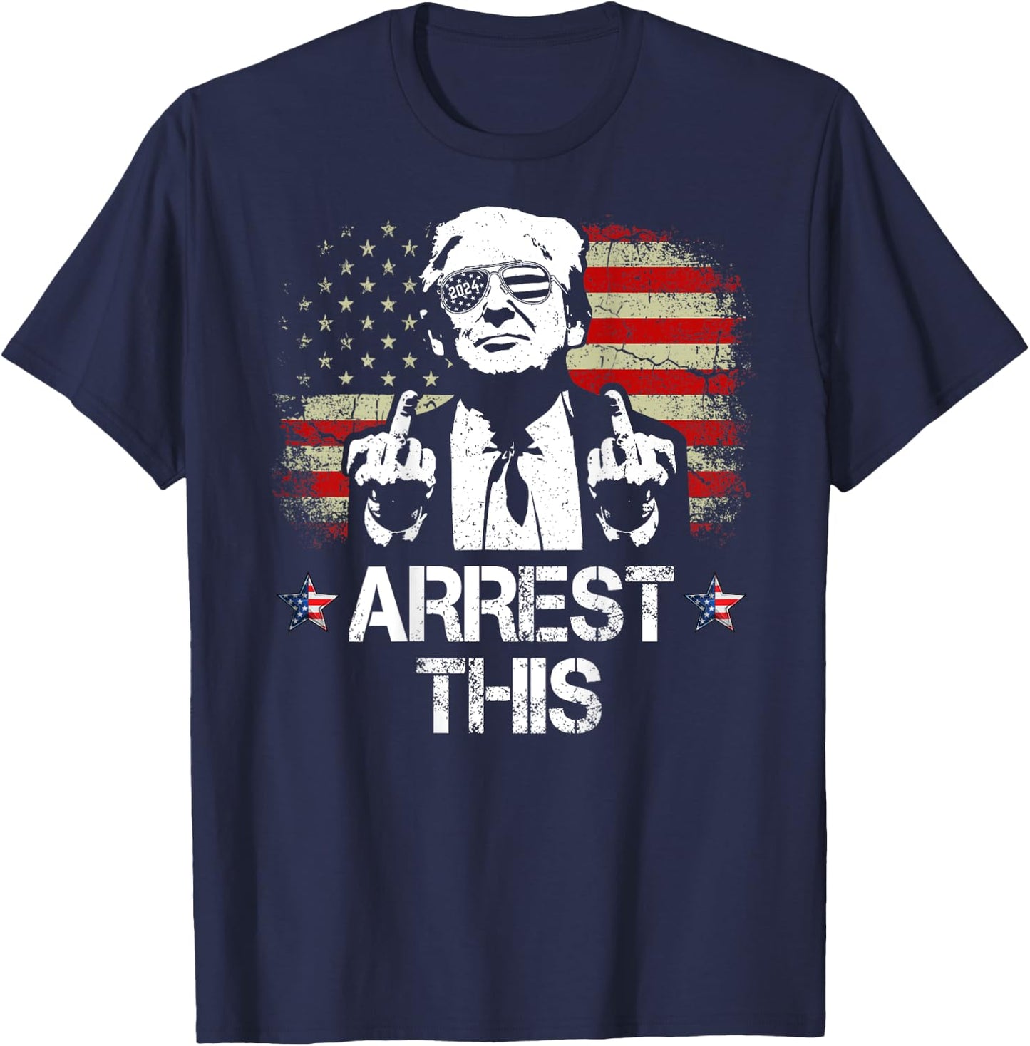 Arrest This Trump Middle Fingers Pro Trump 2024 (On Back) T-Shirt - T-Shirt | Navy