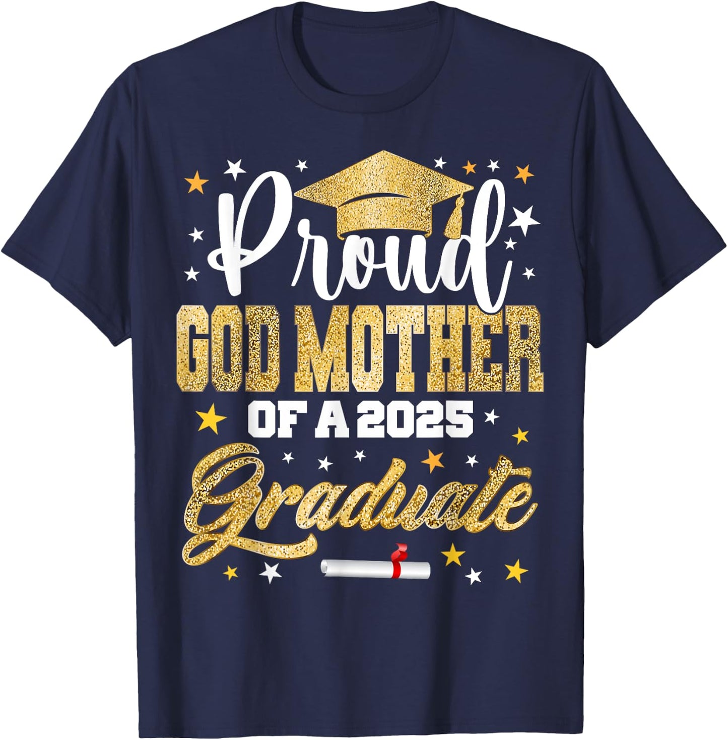 Proud God-mother of 2025 Graduate Awesome Family College T-Shirt - T-Shirt | Navy