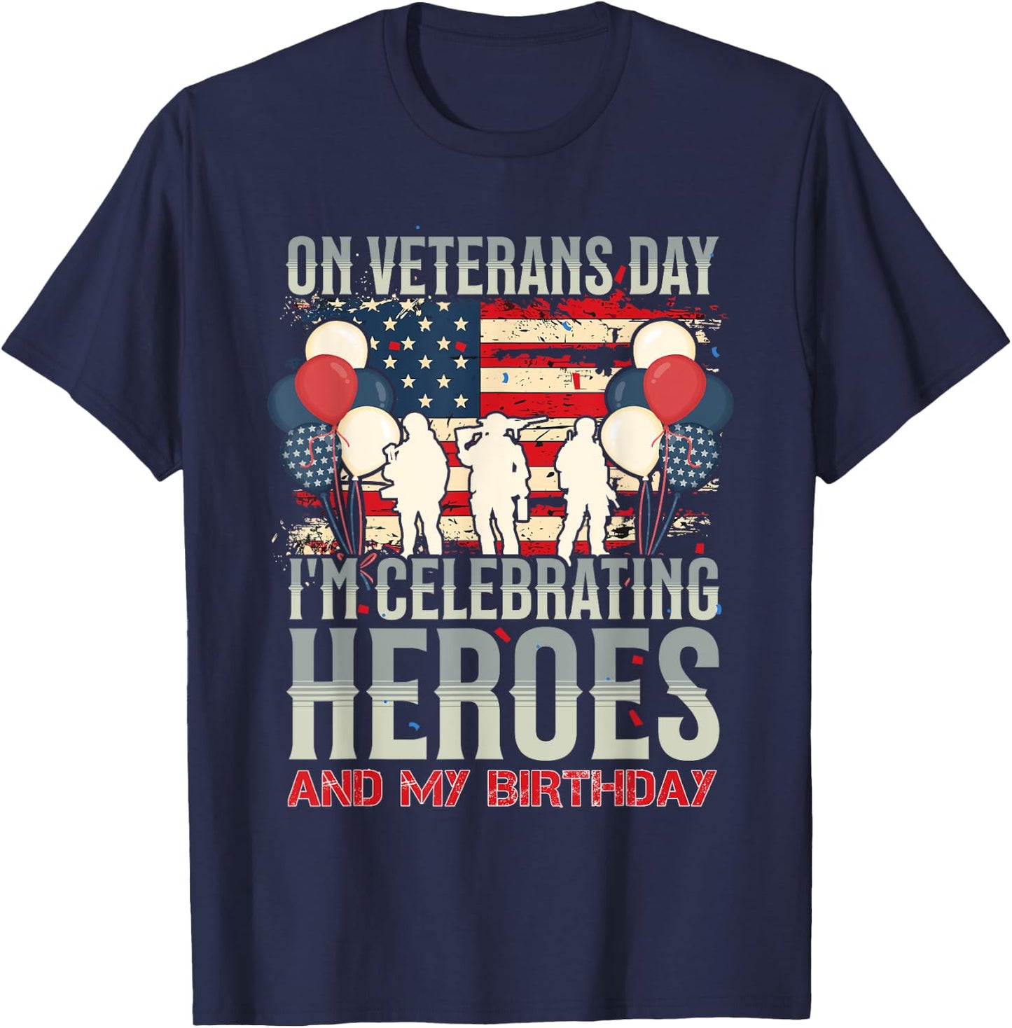 American Flag Veterans Day Birthday Apparel ON VETERANS DAY, I CELEBRATE HEROES AND MY BIRTHDAY -Adults & Kids Black Small Modern Short Sleeve T-Shirt - T-Shirt | Navy