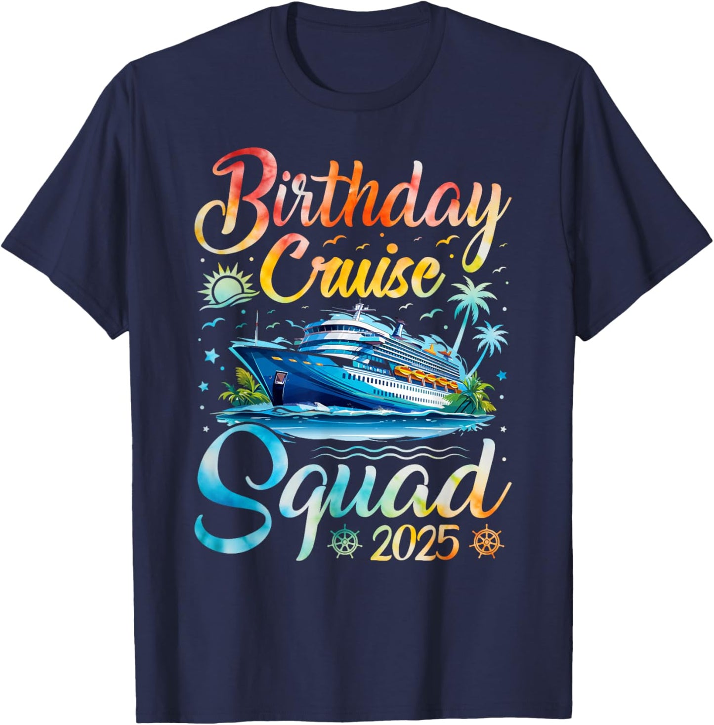 Birthday Cruise Squad 2025 Cruise Birthday Party Vacation T-Shirt - T-Shirt | Navy