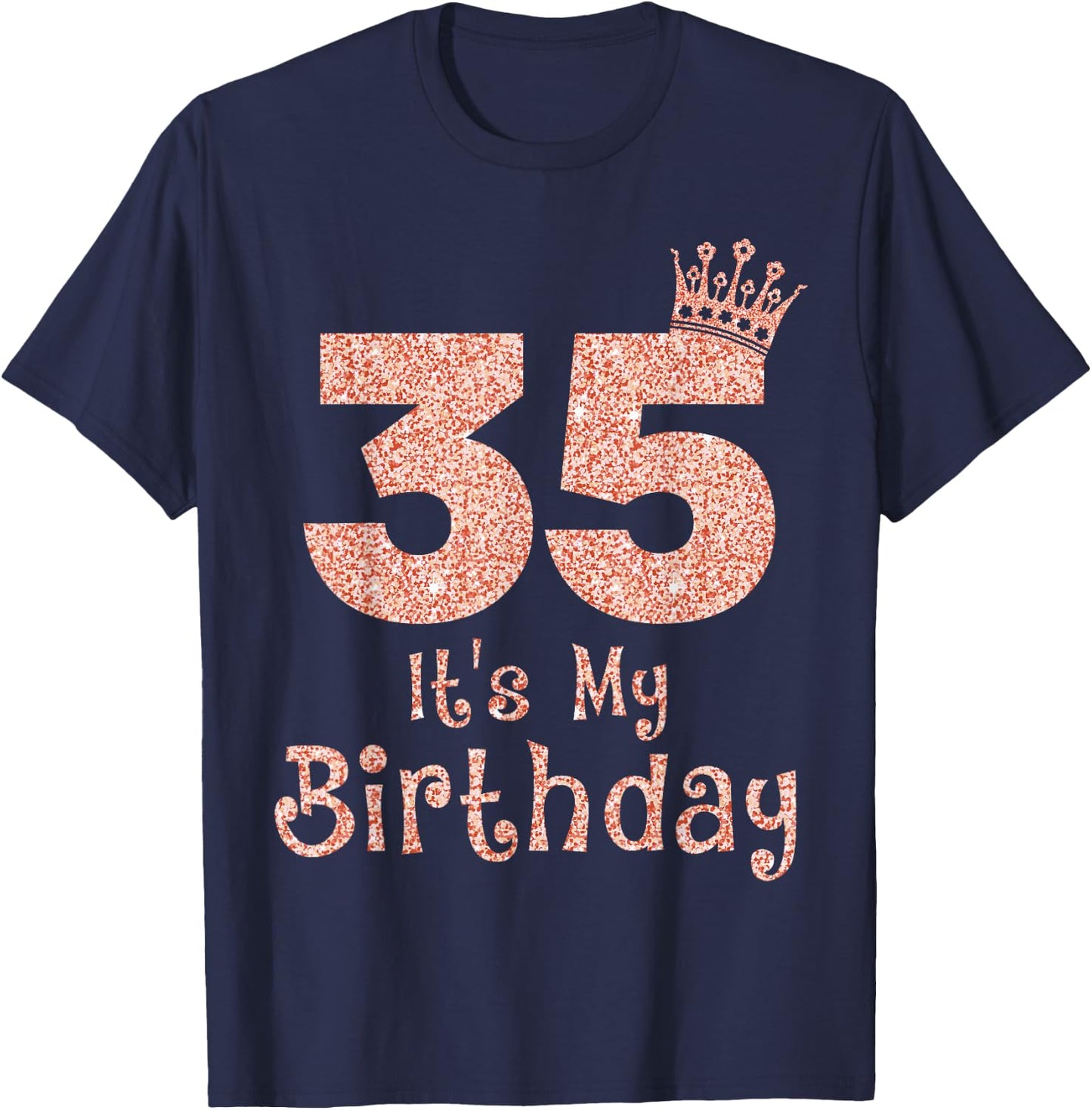 35 It's My Birthday 35 Years Old Happy 35th Birthday Girl T-Shirt - T-Shirt | Navy
