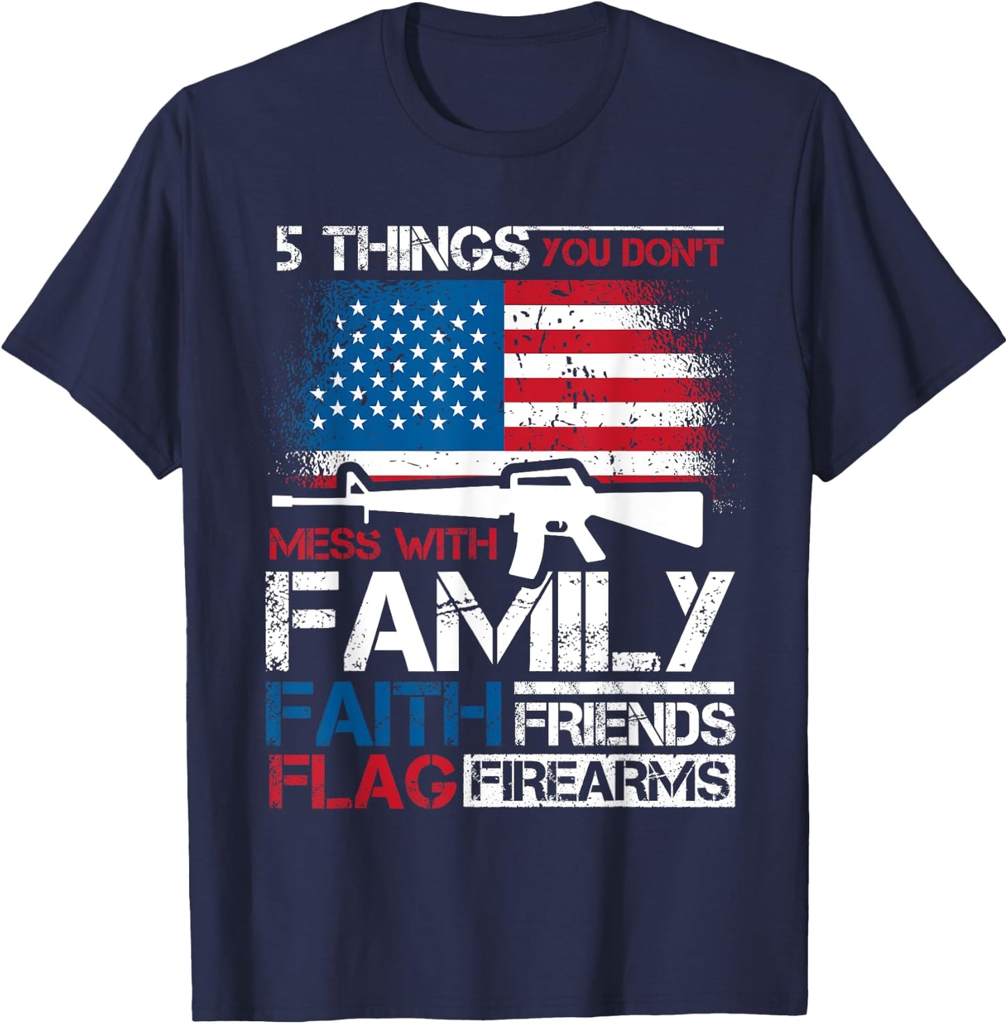 5 Things You Dont Mess With 4th of July Patriotic US Flag Women Men T-Shirt - T-Shirt | Navy
