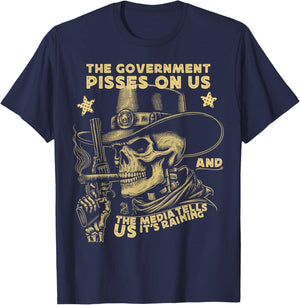 Government Pisses On Us And The Media Tell Us It's Raining T-Shirt - T-Shirt | Navy