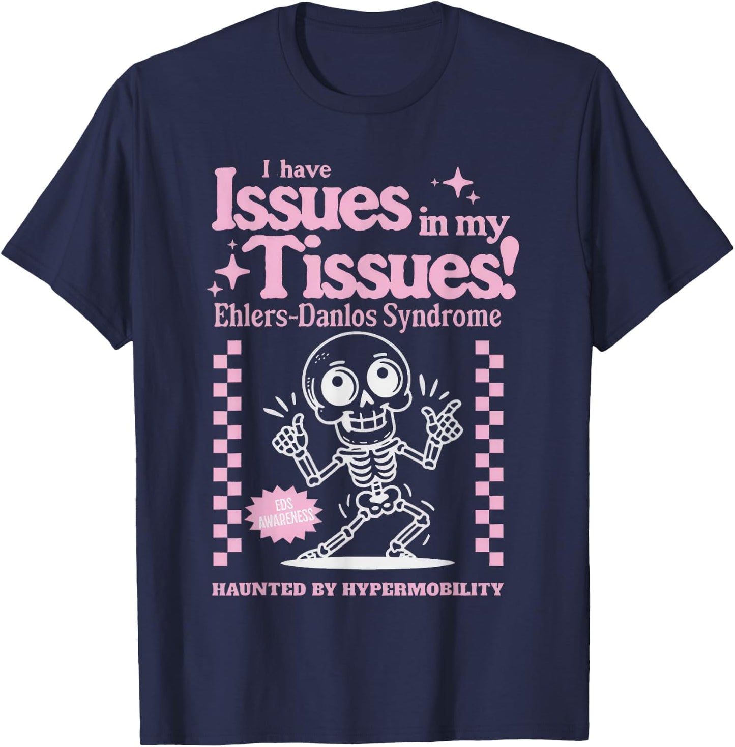 Ehlers-Danlos Syndrome Issues in My Tissues Cute EDS T-Shirt - T-Shirt | Navy