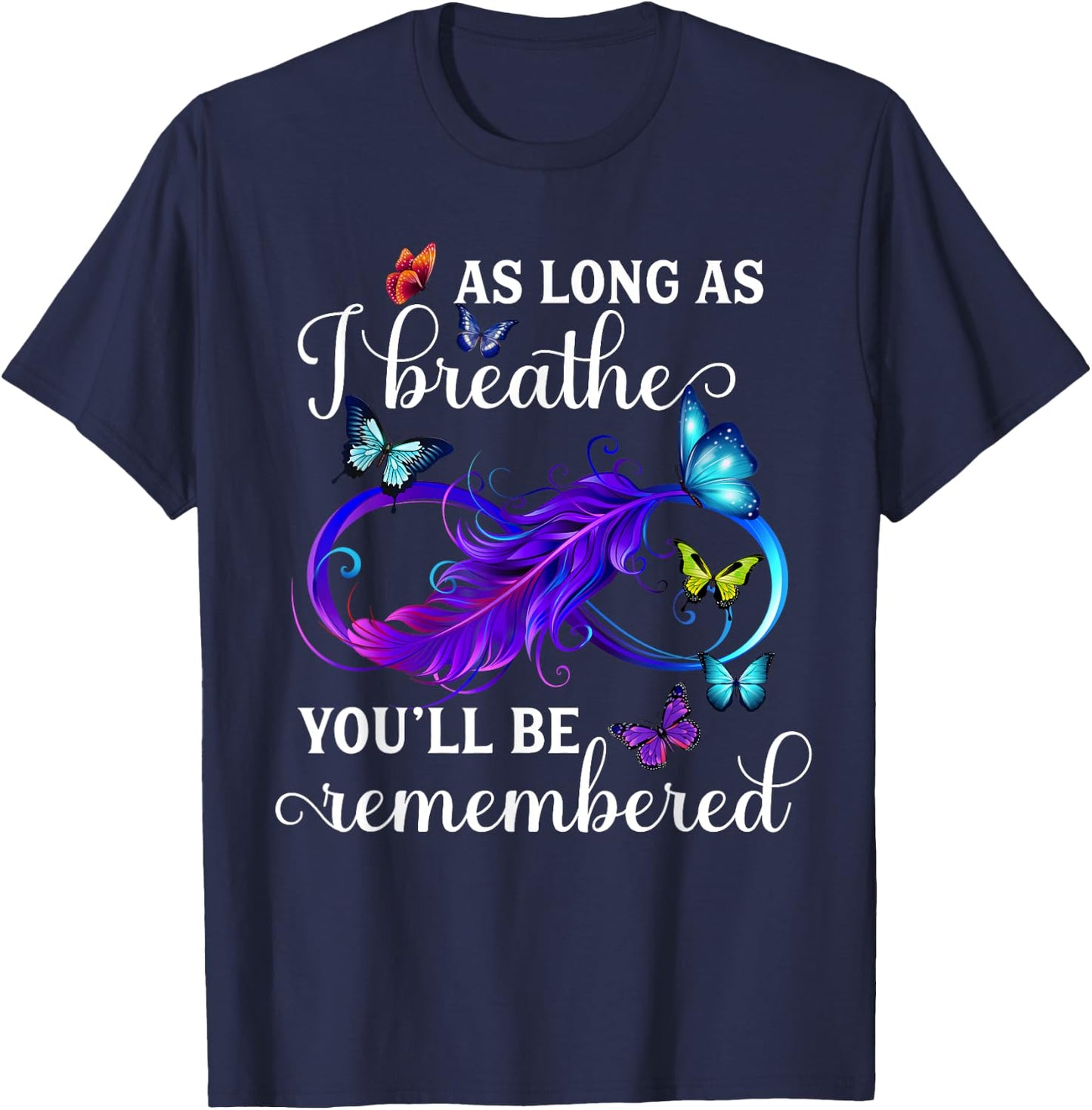 As Long As I Breathe You'll Be Remembered Infinity Butterfly T-Shirt - T-Shirt | Navy