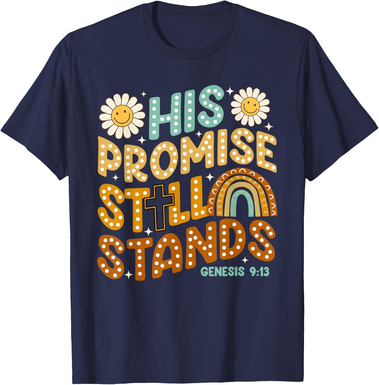 His Promise Still Stands, God's Promises, Boho Christian T-Shirt - T-Shirt | Navy