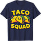 Funny Taco Squad Cute Mexican Food Lover T-Shirt - T-Shirt | Navy