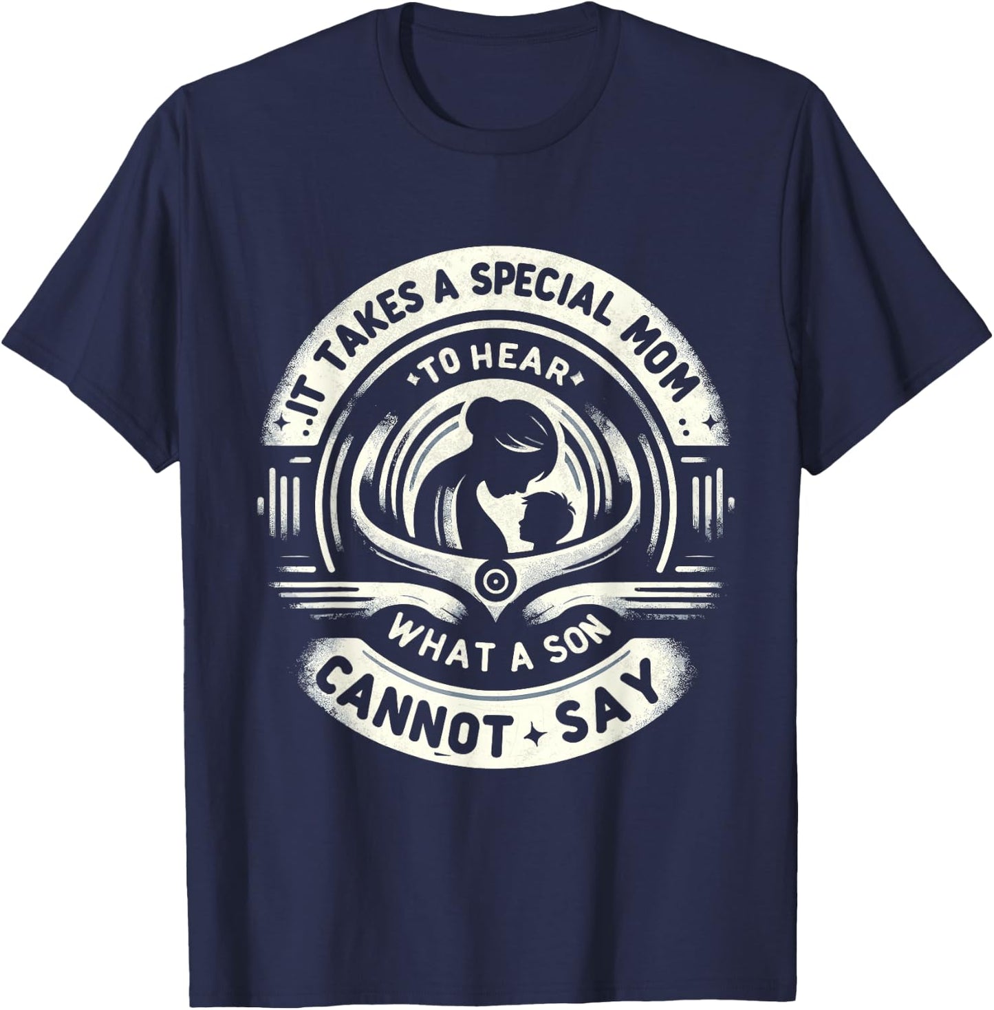 It Takes A Special Mom To Hear Autism What A Son Cannot Say T-Shirt - T-Shirt | Navy