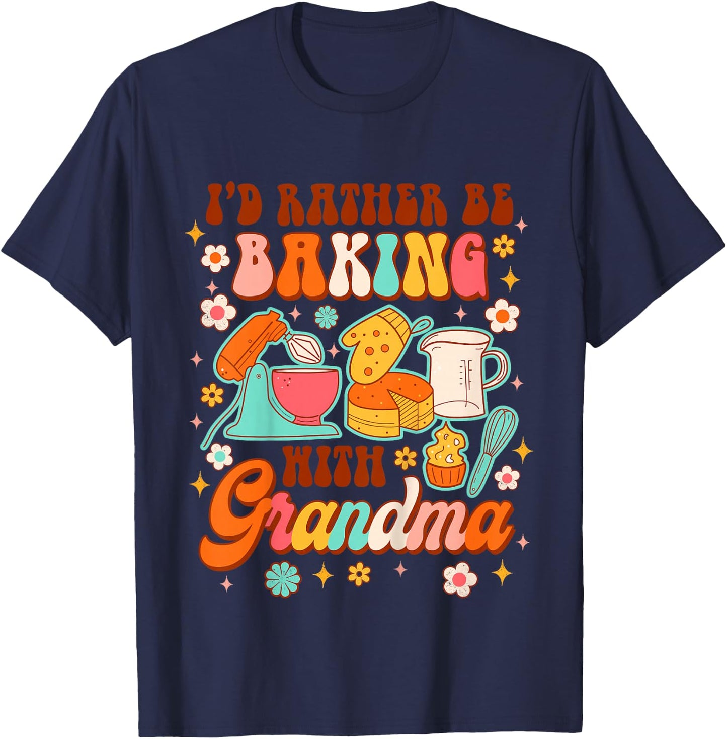 Kids Baker Baking Lover Baby I'd Rather Be Baking With Grandma T-Shirt - T-Shirt | Navy