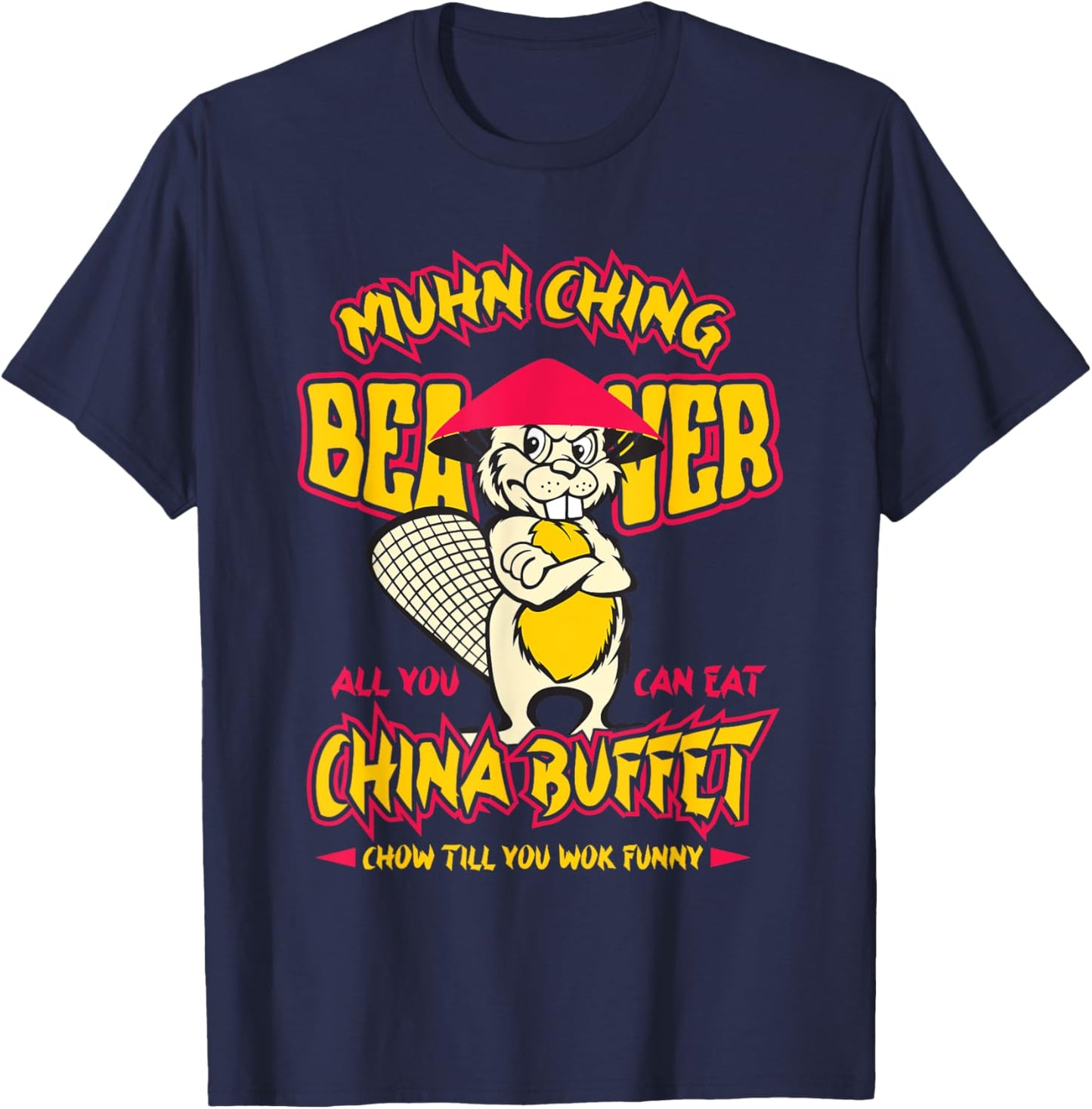 Muhn Ching Beaver All You Can Eat China Buffet funny T-Shirt - T-Shirt | Navy