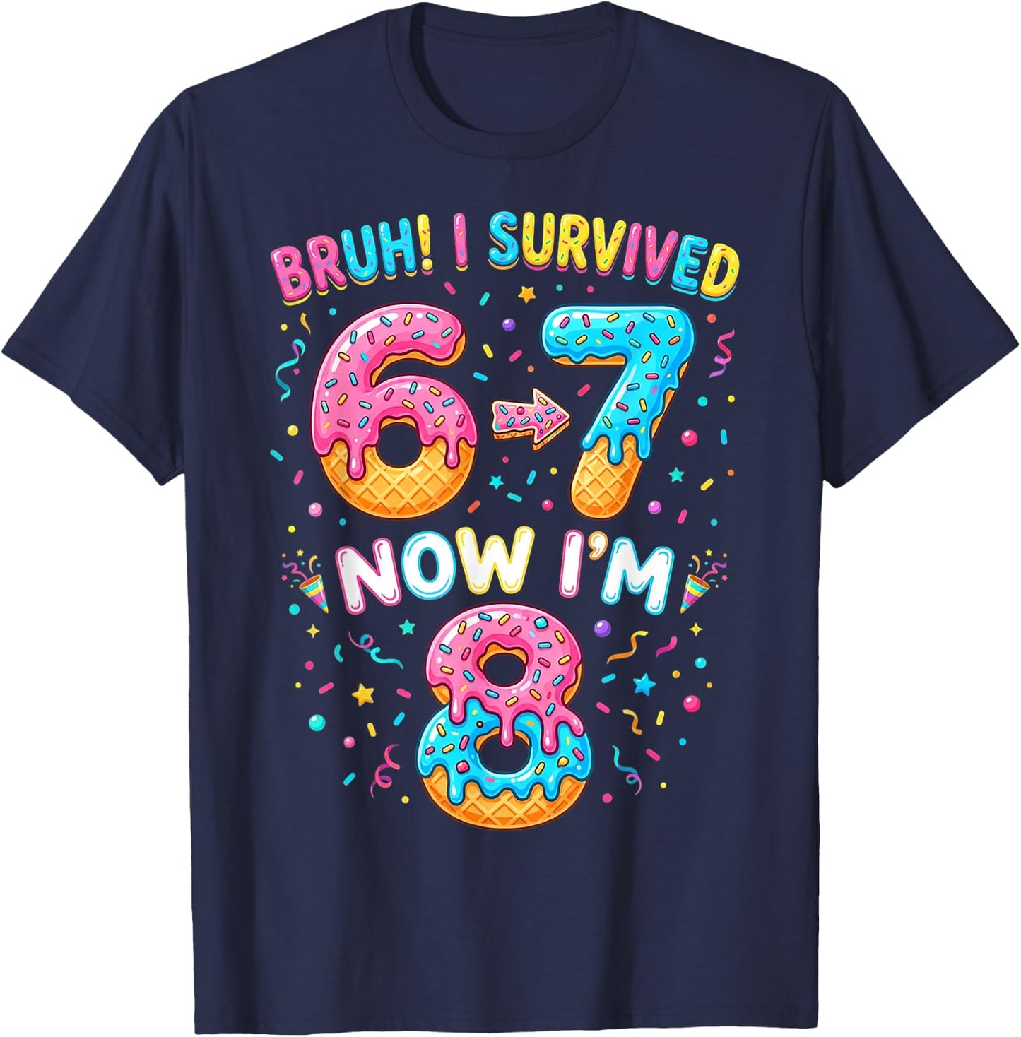 Bruh I Survived 6 to 7 Now Im 8 Birthday Gifts Boy Girl Kid T-Shirt - T-Shirt | Navy