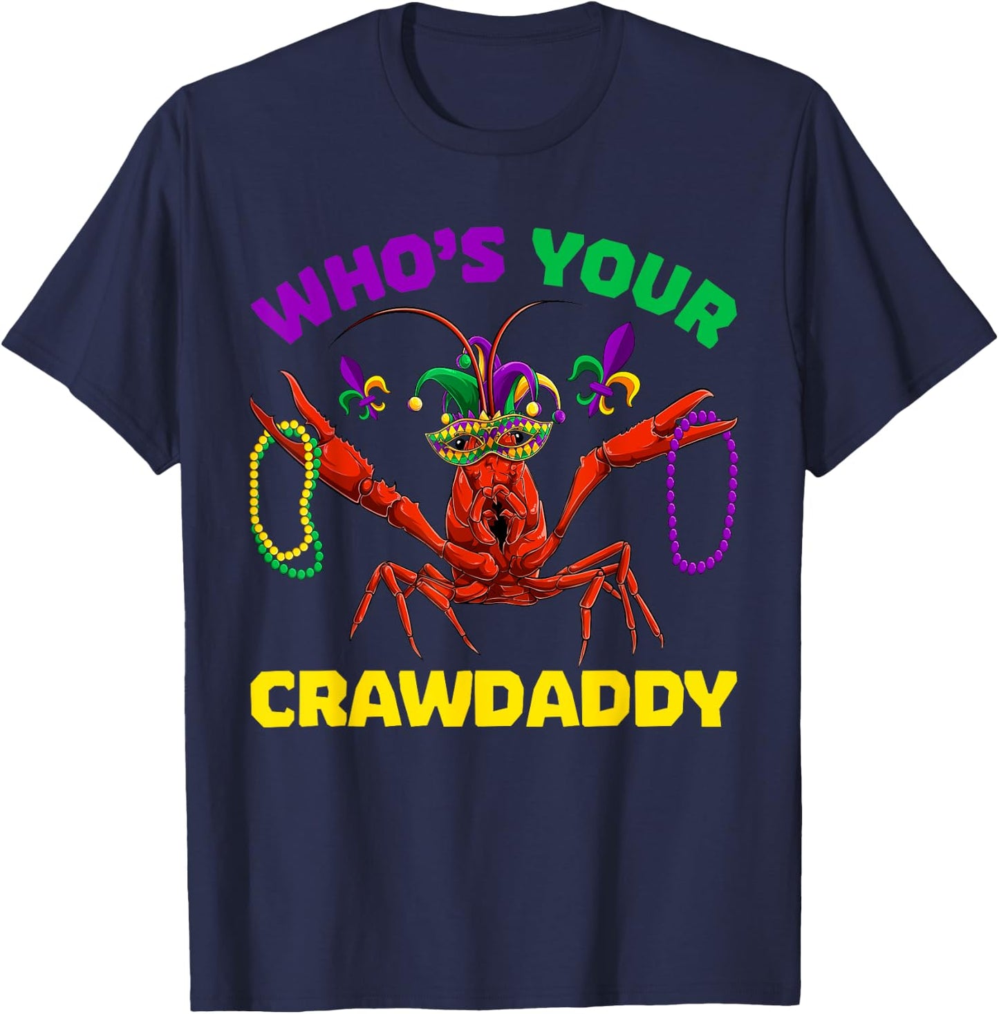 Who's Your Crawdaddy Crawfish Mardi Gras Shirts, Men Women T-Shirt - T-Shirt | Navy