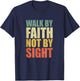 Christian Walk By Faith Not By Sight Believe Jesus God T-Shirt - T-Shirt | Navy