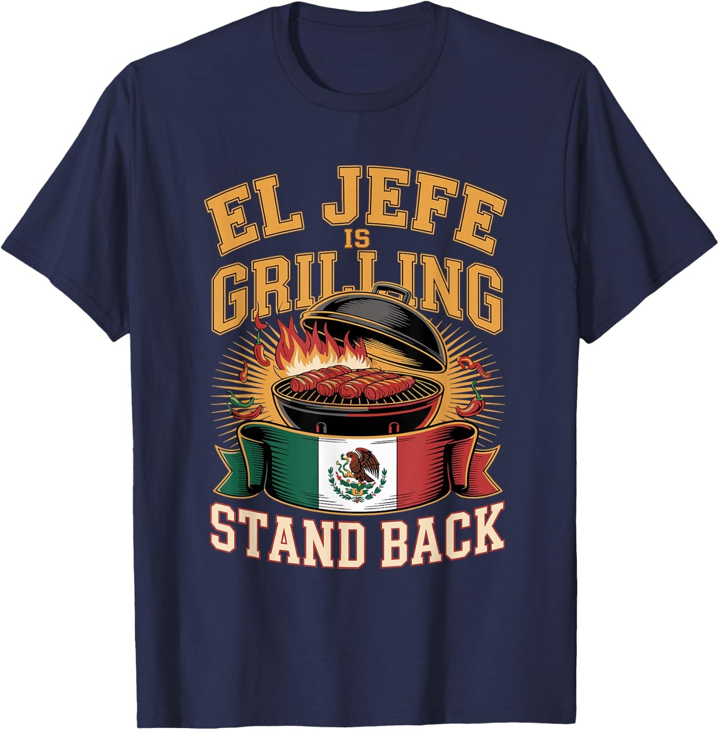 El Jefe is Grilling Stand Back T-Shirt - T-Shirt | Navy