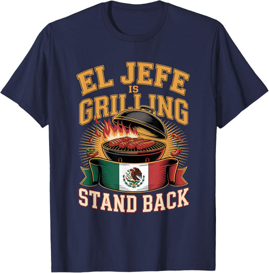 El Jefe is Grilling Stand Back T-Shirt - T-Shirt | Navy