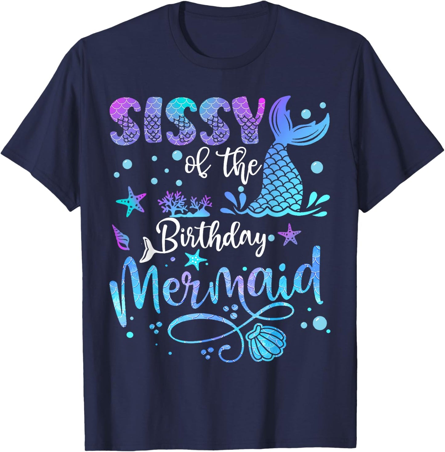 Sissy Of The Birthday Mermaid Bday Party Mermaid T-Shirt - T-Shirt | Navy