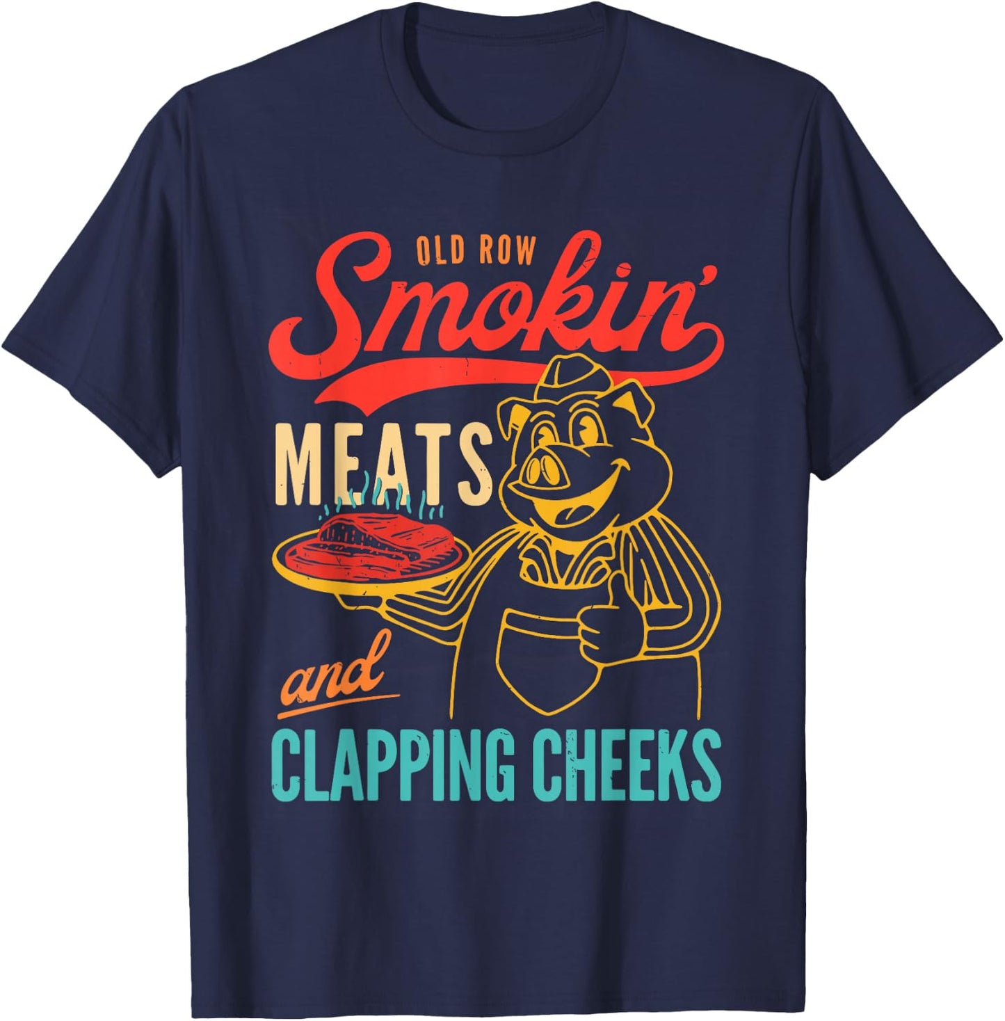 Old Row Smokin' Meats And Clapping Cheeks Funny T-Shirt - T-Shirt | Navy