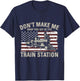 USA Flag Don't Make Me Drop You Off At The Train Station Women Men T-Shirt - T-Shirt | Navy