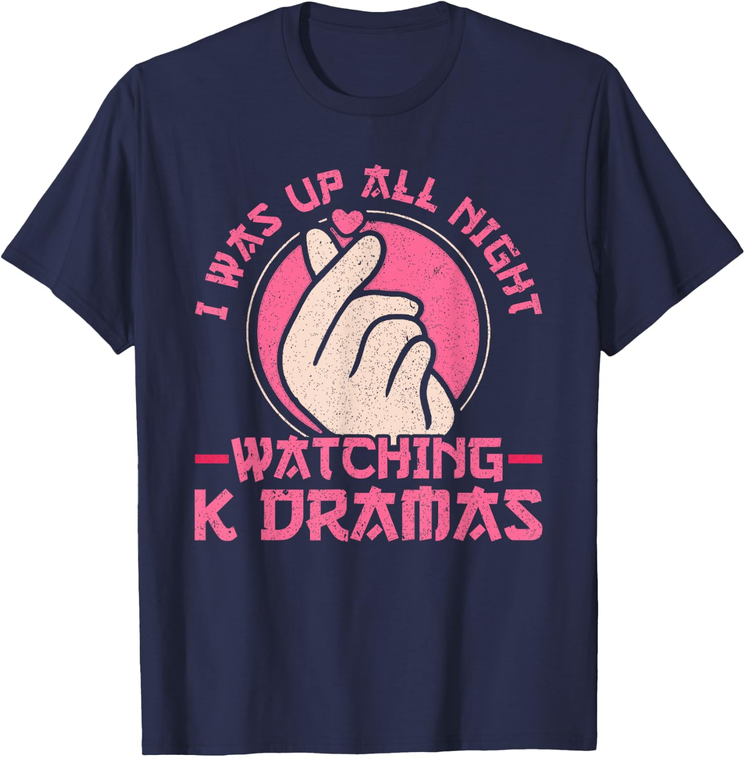 I Was Up All Night Watching Korean Drama K-Pop K-Drama T-Shirt - T-Shirt | Navy