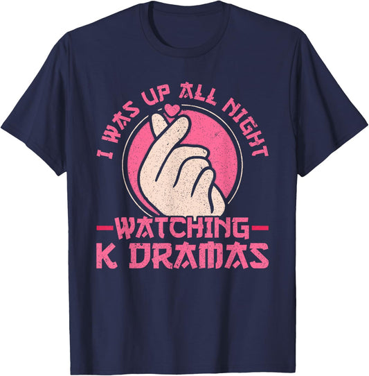 I Was Up All Night Watching Korean Drama K-Pop K-Drama T-Shirt - T-Shirt | Navy
