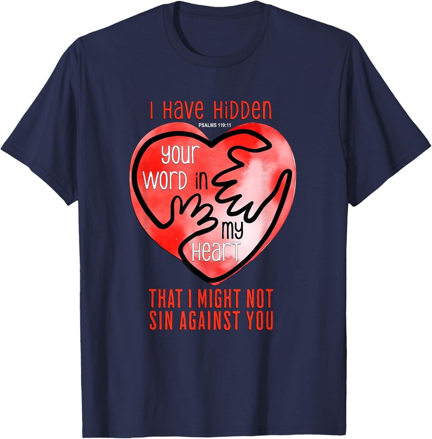 I Have Hidden Your Word In My Heart Psalms 119 T-Shirt - T-Shirt | Navy
