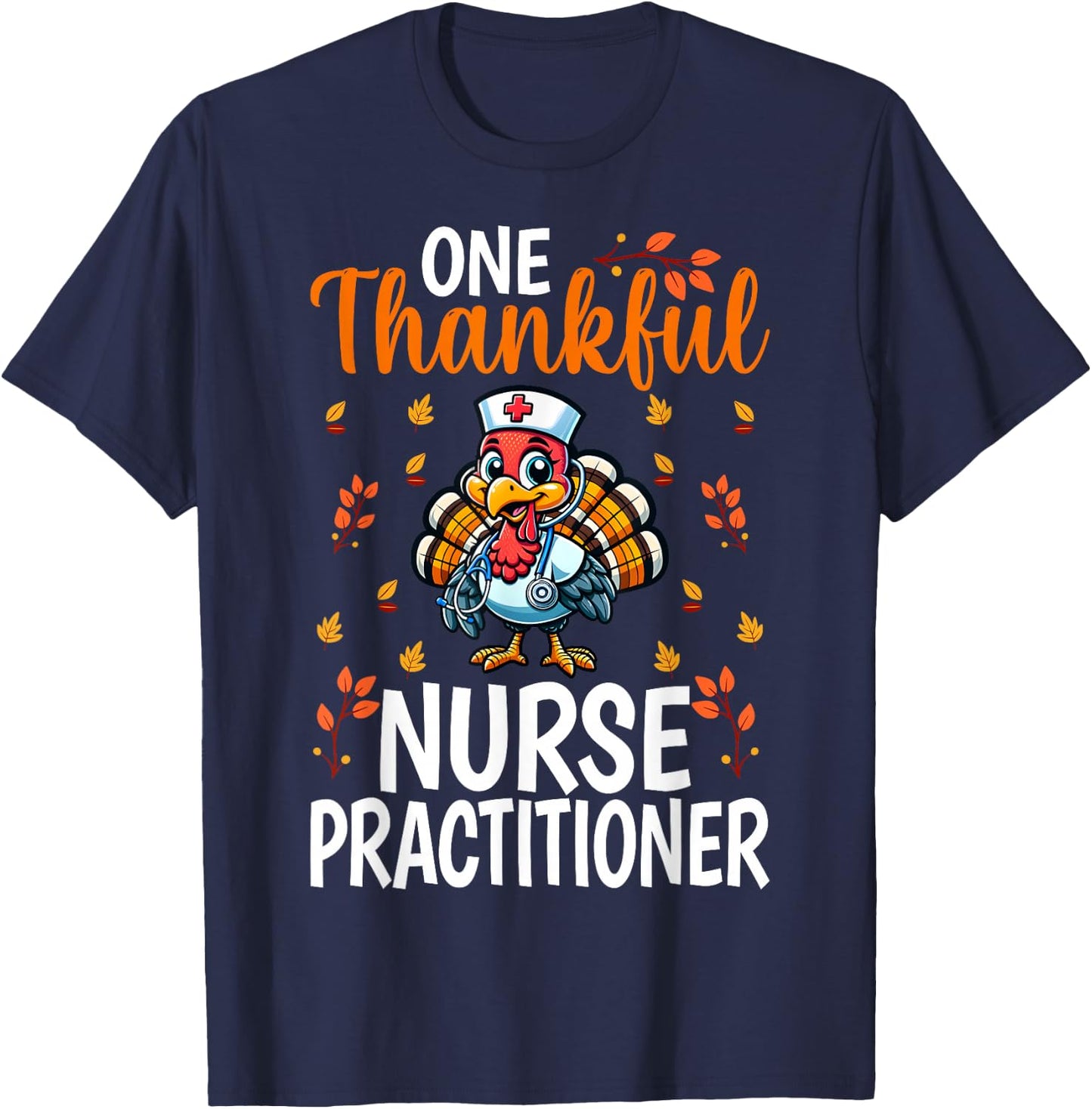 One Thankful Nurse Practitioner - Thanksgiving Turkey NP T-Shirt - T-Shirt | Navy