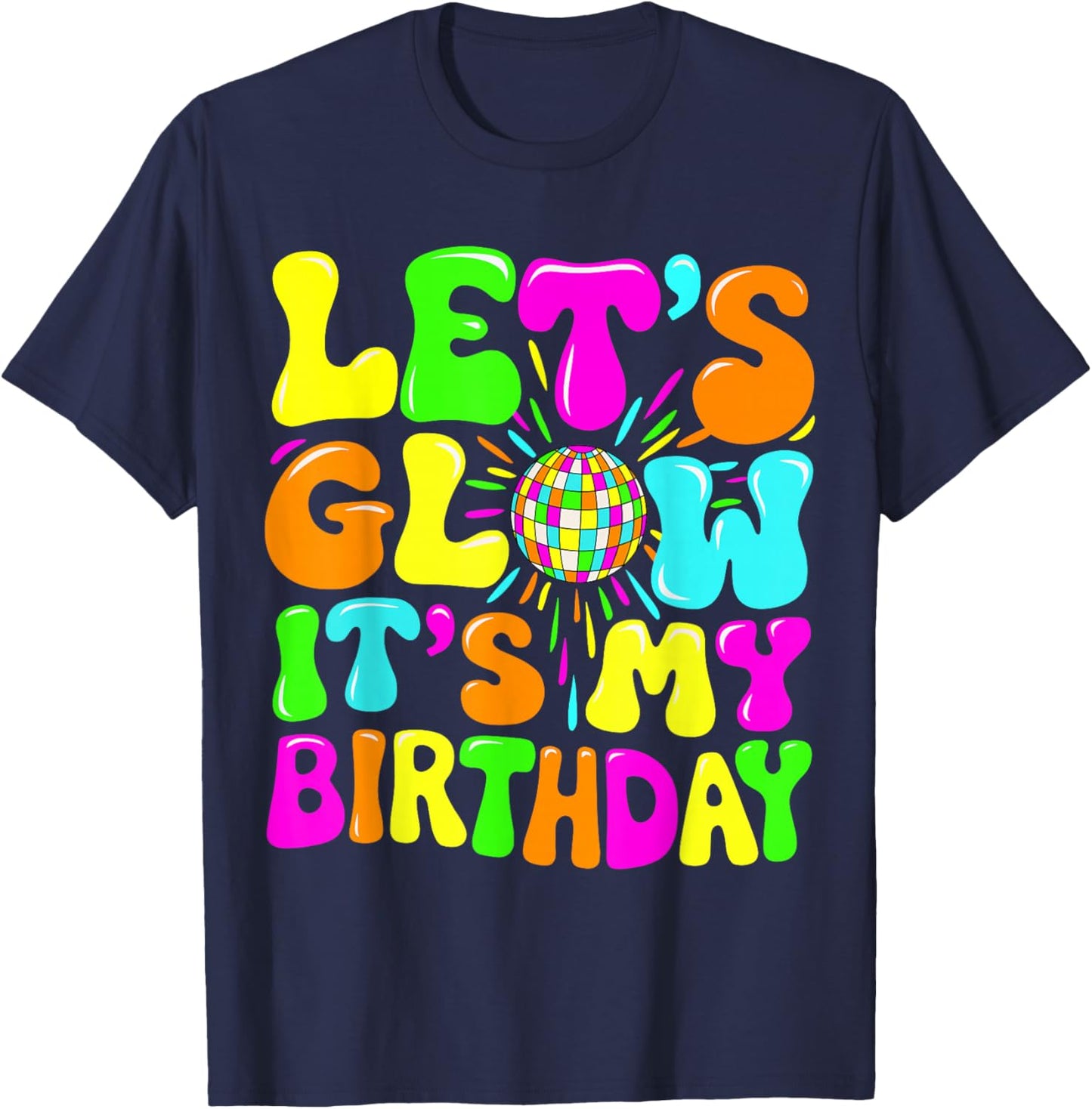 Party Glowing 80s Group Team Lets Crazy It's My Birthday T-Shirt - T-Shirt | Navy