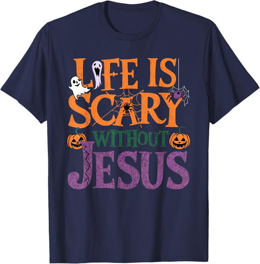 Life Is Scary Without Jesus Christian Halloween Party T-Shirt - T-Shirt | Navy