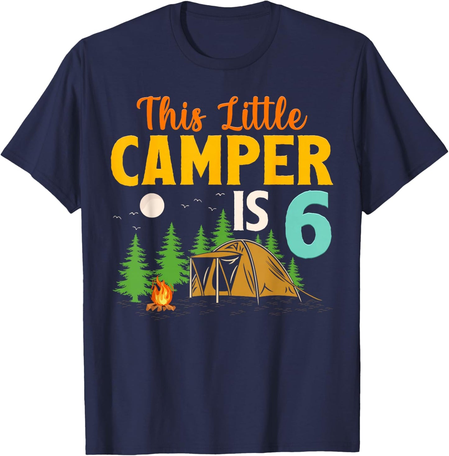 This Little Camper Is 6 Year Old Camping 6th Birthday Camp T-Shirt - T-Shirt | Navy