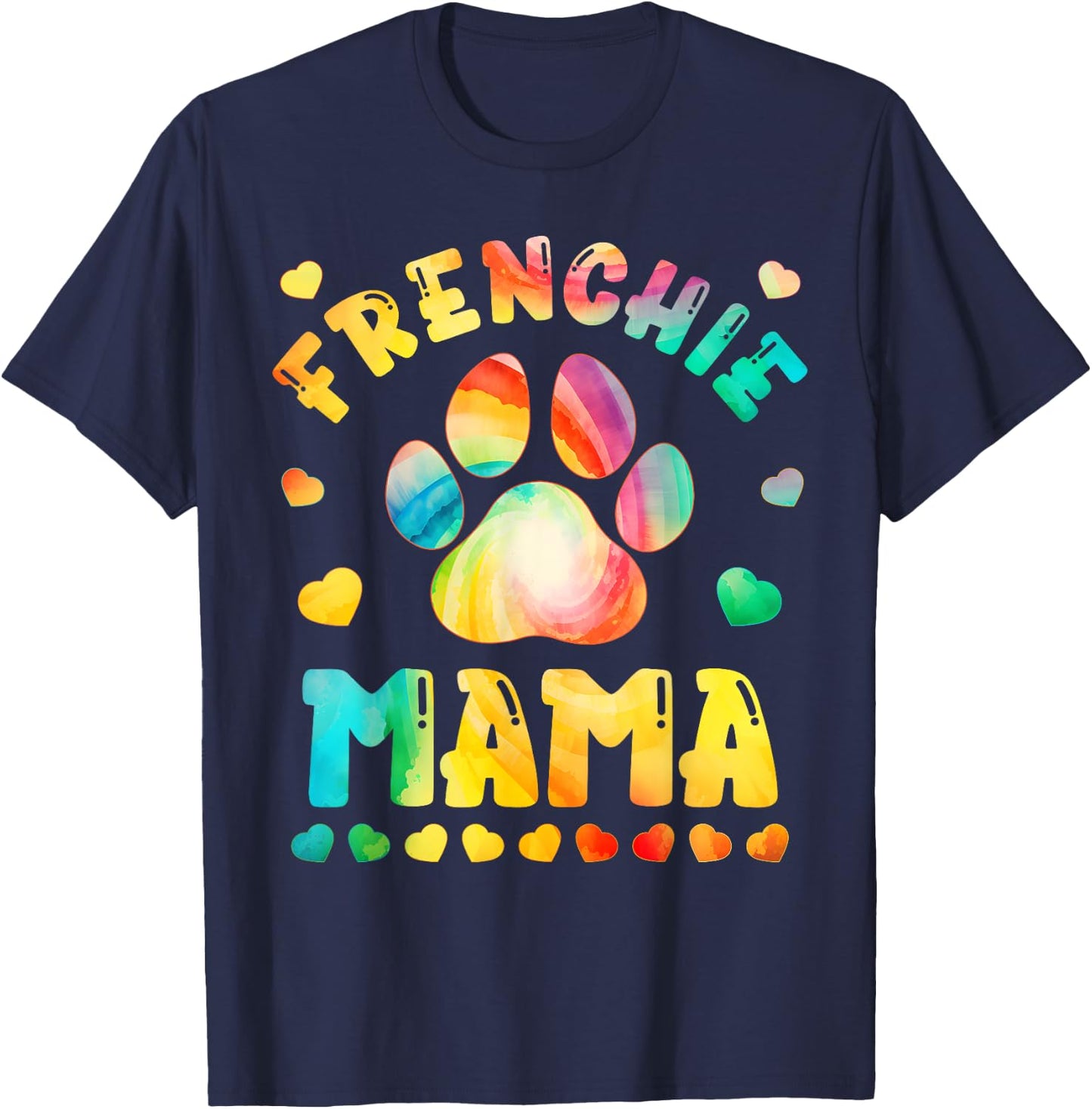 Colorful Dog Mom Tie Dye Dog Lover Paw Print Frenchie mama T-Shirt - T-Shirt | Navy