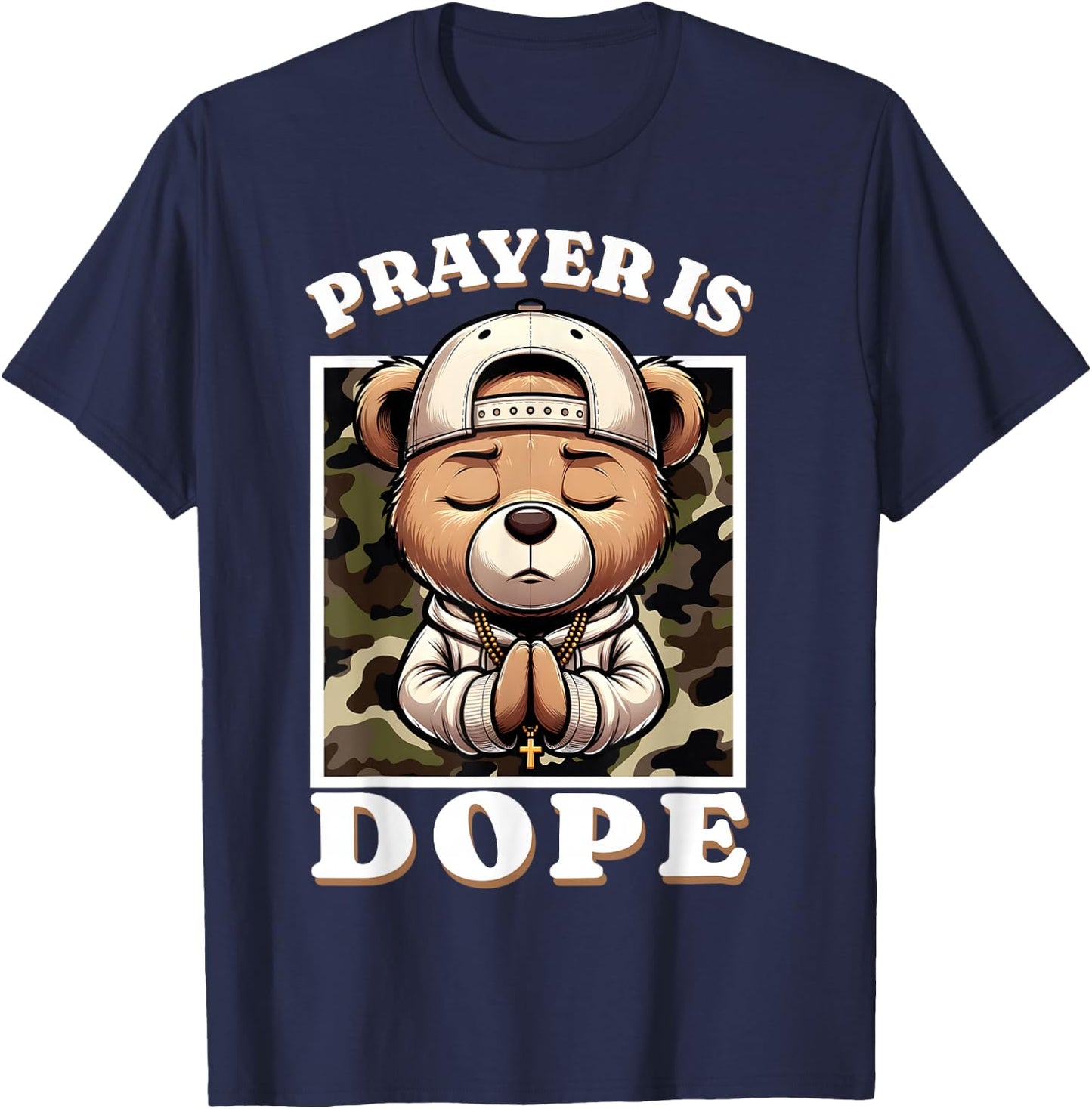 Prayer is Dope Hip Hop Teddy Bear Christian Streetwear Pray T-Shirt - T-Shirt | Navy